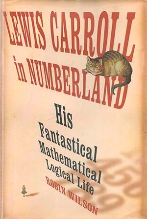 Immagine del venditore per Lewis Carroll in Numberland His Fantastical Mathematical Logical Life; An Agony in Eight Fits venduto da lamdha books