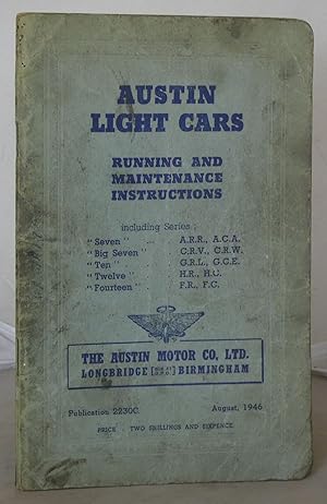 Bild des Verkufers fr Austin Light Cars: Running and Maintenance Instructions: Including Series; "Seven" A.R.R, A.C.A. "Big Seven" C.R.V., C.R.W. "Ten" G.R.L, G.C.E. "Twelve" H.R., H.C. "Fourteen" F.R., F.C. zum Verkauf von Besleys Books  PBFA