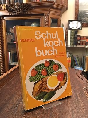 Dr. Oetkers Schul-Kochbuch für den Elektroherd. Bearbeitet von der Versuchsküche der Firma Dr. Au...