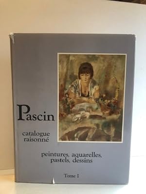 Seller image for PASCIN: CATALOGUE RAISONNE PEINTURES, AQUARELLES, PASTELS, DESSINS TOME I for sale by Worlds End Bookshop (ABA, PBFA, ILAB)