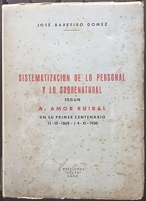SISTEMATIZACION DE LO PERSONAL Y LO SOBRENATURAL SEGUN A. AMOR RUIBAL EN SU PRIMER CENTENARIO 11