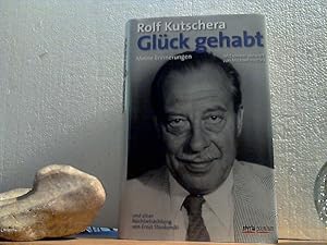 Glück gehabt: Meine Erinnerungen. - Rolf Kutschera. - Aufgezeichnet von Birgit Thiel. Mit einem V...