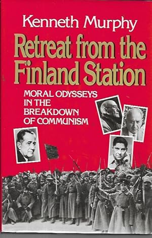 Seller image for Retreat from the Finland Station: Moral Odysseys in the Breakdown of Communism for sale by Bookfeathers, LLC