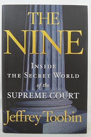 THE NINE Inside the Secret World of the Supreme Court (DJ is protected by a clear, acid-free myla...