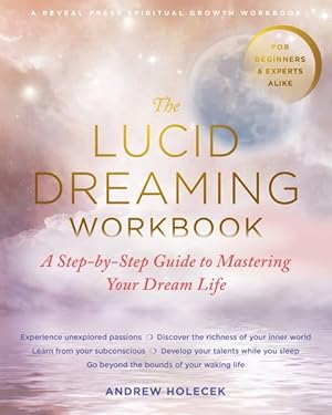 Imagen del vendedor de Lucid Dreaming Workbook : A Step-by-Step Guide to Mastering Your Dream Life a la venta por GreatBookPrices