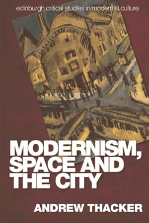 Immagine del venditore per Modernism, Space and the City : Outsiders and Affect in Paris, Vienna, Berlin and London venduto da GreatBookPrices