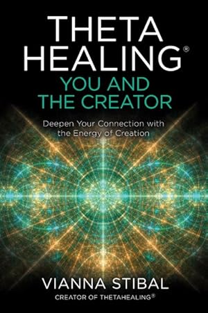 Imagen del vendedor de Theta Healing : You and Your Creator;Deepen Your Connection With the Energy of Creation a la venta por GreatBookPrices