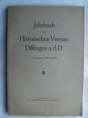 Jahrbuch des Historischen Vereins Dillingen a.d.Donau: LI. Jahrgang 1945 bis 1949. u.a. Der Dilli...