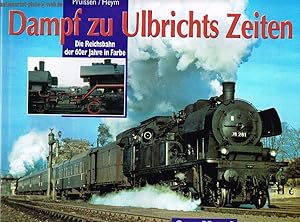 Dampf zu Ulbrichts Zeiten. Die Reichsbahn der 60er Jahre in Farbe.