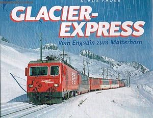 Clacier-Express. Vom Engadin zum Matterhorn.