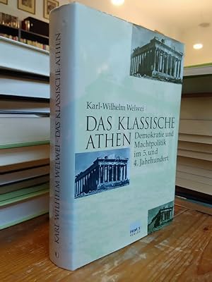 Das klassische Athen. Demokratie und Machtpolitik im 5. und 4. Jahrhundert.