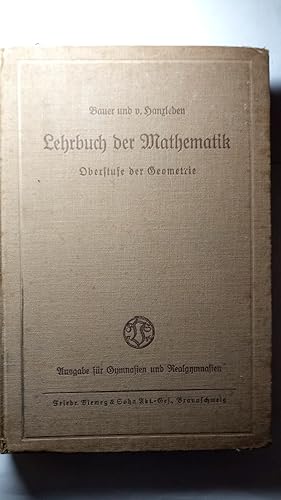 Lehrbuch der Mathematik für Gymnasien und Realgymnasien - Oberstufe der Geometrie.