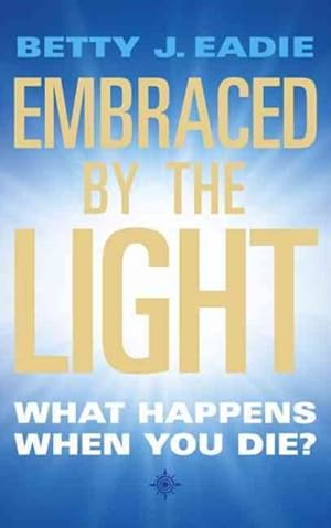 Imagen del vendedor de Embraced by the Light : What Happens When You Die? a la venta por GreatBookPricesUK