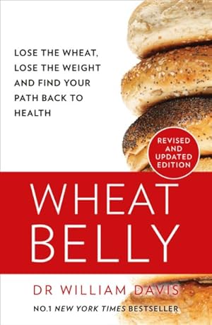 Bild des Verkufers fr Wheat Belly : Lose the Wheat, Lose the Weight and Find Your Path Back to Health zum Verkauf von GreatBookPricesUK