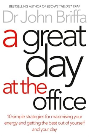 Seller image for Great Day at the Office : 10 Simple Strategies for Maximising Your Energy and Getting the Best Out of Yourself and Your Day for sale by GreatBookPricesUK
