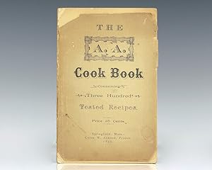 The A. A. Cook Book: Containing Three Hundred Tested Recipes.