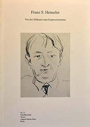 Seller image for Franz S. Henseler, von der Stilkunst zum Expressionismus mit Texten von: Margarethe Jochimsen . Buch und Ausstellung Joachim Heusinger von Waldegg / Verein August Macke Haus: Schriftenreihe des Vereins August-Macke-Haus e.V. ; Nr. 11 for sale by ACADEMIA Antiquariat an der Universitt