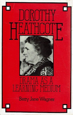 Seller image for Dorothy Heathcote: Drama As A Learning Medium for sale by Marlowes Books and Music