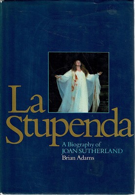 Seller image for La Stupenda: A Biography Of Joan Sutherland for sale by Marlowes Books and Music