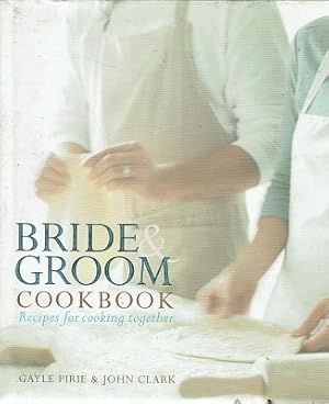 Imagen del vendedor de Bride And Groom:Recipes For Cooking Together a la venta por Marlowes Books and Music