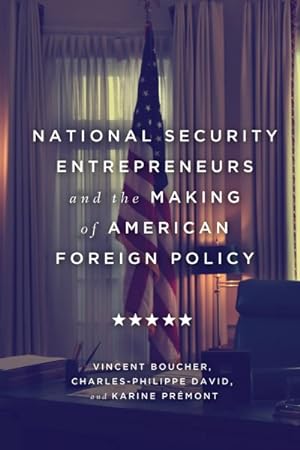 Imagen del vendedor de National Security Entrepreneurs and the Making of American Foreign Policy a la venta por GreatBookPrices