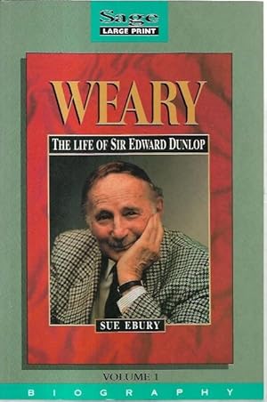 Image du vendeur pour Weary. The Life of Sir Edward Dunlop. 2 Volumes. Sage Large Print. mis en vente par City Basement Books