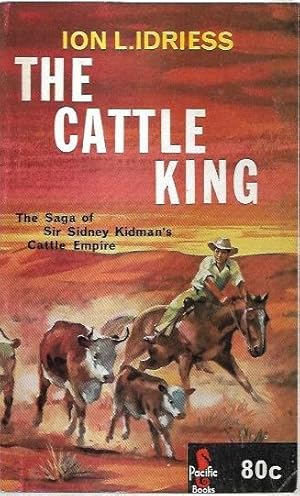 Seller image for The Cattle King : The Story of Sir Sidney Kidman. for sale by City Basement Books