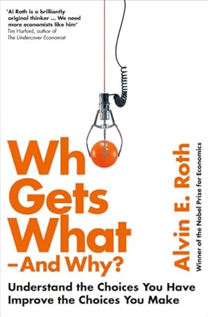 Seller image for Who Gets What - and Why : Understand the Choices You Have, Improve the Choices You Make for sale by GreatBookPricesUK