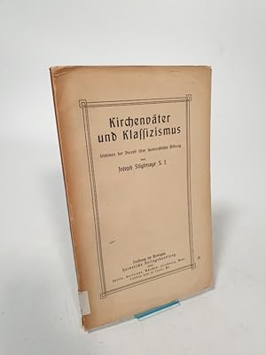 Bild des Verkufers fr Kirchenvter und Klassizismus. Stimmen der Vorzeit ber humanistische Bildung. zum Verkauf von Antiquariat Bookfarm