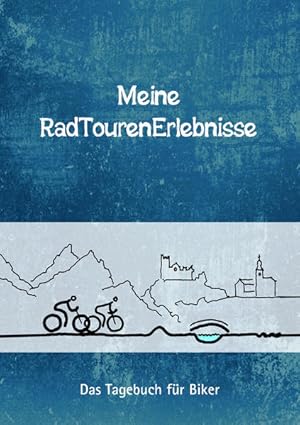 Meine RadTourenErlebnisse: Das Tagebuch für Biker: Das Tagebuch fr Biker