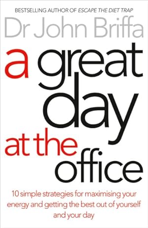 Seller image for Great Day at the Office : 10 Simple Strategies for Maximising Your Energy and Getting the Best Out of Yourself and Your Day for sale by GreatBookPricesUK