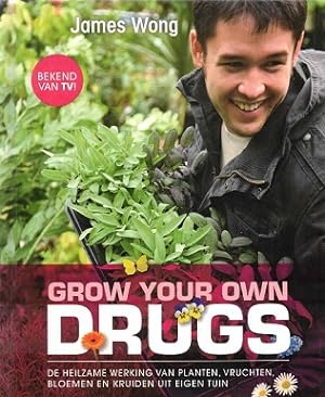 Bild des Verkufers fr Grow your own drugs. De heilzame werking van planten, vruchten, bloemen en kruiden uit eigen tuin zum Verkauf von Antiquariaat van Starkenburg