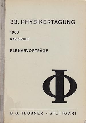 Image du vendeur pour Plenarvortrge der 33. Physikertagung 1968 Karlsruhe Hrsg. von d. Deutschen Physikalischen Gesellschaft / Programm: Physikertagung: Physikertagung; Zugl. Bd. von: Physikertagung: Plenarvortrge der Physikertagungen; Zugl. Bd. von: Physik mis en vente par Versandantiquariat Nussbaum