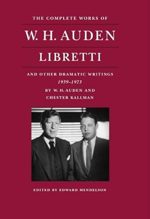Bild des Verkufers fr Libretti and Other Dramatic Writings by W.H. Auden 1939-1973 zum Verkauf von GreatBookPricesUK