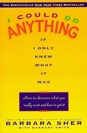 Seller image for I Could Do Anything If I Only Knew What It Was : How to Discover What You Really Want and How to Get It for sale by AHA-BUCH GmbH