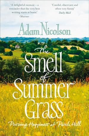 Seller image for Smell of Summer Grass : Pursuing Happiness at Perch Hill for sale by GreatBookPricesUK