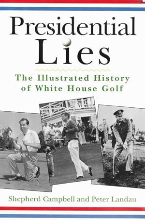 Presidential Lies: The Illustrated History of White House Golf