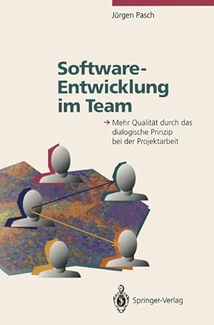 Seller image for Software-Entwicklung im Team: Mehr Qualitt durch das dialogische Prinzip bei der Projektarbeit for sale by Antiquariat Armebooks