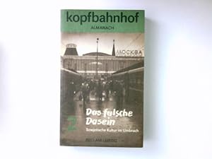 Bild des Verkufers fr Das falsche Dasein : sowjetische Kultur im Umbruch. [Red. zum Thema: Andreas Tretner] / Kopfbahnhof ; 2 zum Verkauf von Antiquariat Buchhandel Daniel Viertel