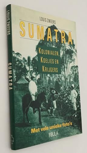 Seller image for Sumatra. Kolonialen, koelies en krijgers for sale by Antiquariaat Clio / cliobook.nl