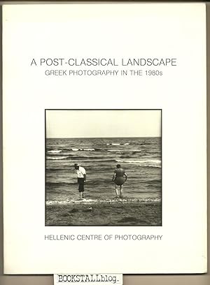 A Post-Classical Landscape : Greek Photography in the 1980s