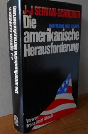 Die amerikanische Herausforderung. Vorwort Franz Josef Strauß. Aus dem Französischen, Vom Autor g...