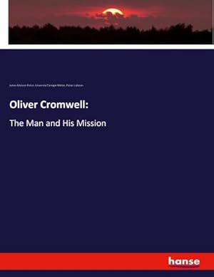 Bild des Verkufers fr Oliver Cromwell: : The Man and His Mission zum Verkauf von AHA-BUCH GmbH