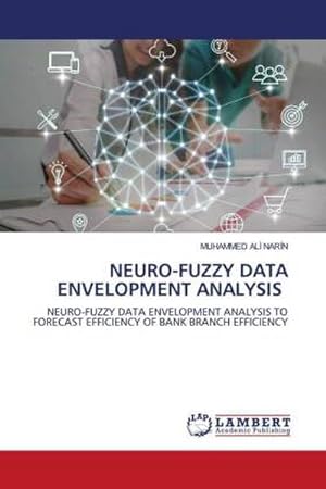 Seller image for NEURO-FUZZY DATA ENVELOPMENT ANALYSIS : NEURO-FUZZY DATA ENVELOPMENT ANALYSIS TO FORECAST EFFICIENCY OF BANK BRANCH EFFICIENCY for sale by AHA-BUCH GmbH