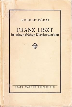 Franz Liszt in seinen frühen Klavierwerken. Inaugural-Dissertation.