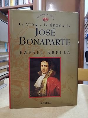 Imagen del vendedor de LA VIDA Y LA ÉPOCA DE JOSÉ BONAPARTE. a la venta por LLIBRERIA KEPOS-CANUDA