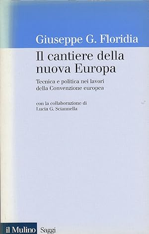 Immagine del venditore per Il cantiere della nuova Europa : tecnica e politica nei lavori della Convenzione europea venduto da MULTI BOOK