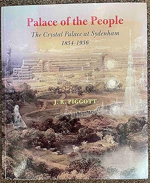 Imagen del vendedor de Palace of the People, The Crystal Palace at Sydenham 1854-1936 a la venta por Holybourne Rare Books ABA ILAB