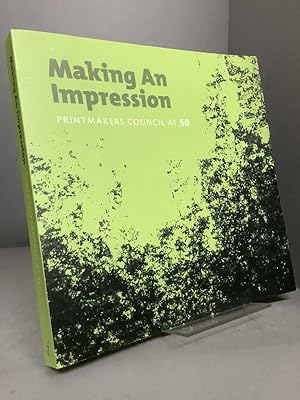 Seller image for MAKING AN IMPRESSION: Printmakers Council at 50 for sale by Chaucer Bookshop ABA ILAB