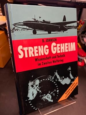 Streng geheim. Wissenschaft und Technik im zweiten Weltkrieg. Geheime Archive erstmals ausgewertet.